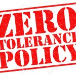 ZERO TOLERANCE POLICY